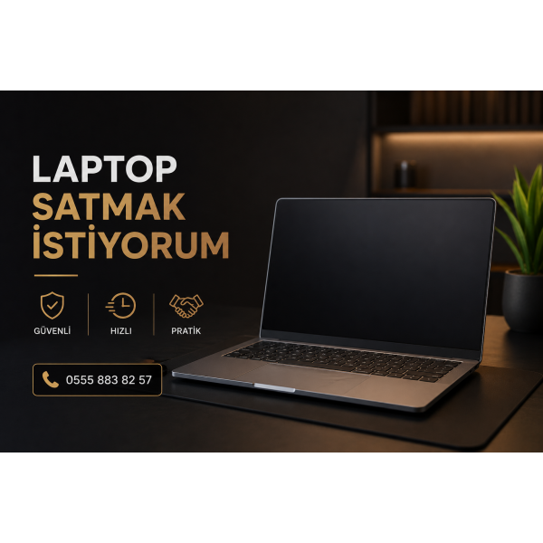 Laptop Satmak İstiyorum | İstanbul Güvenli Dizüstü Bilgisayar Süreci