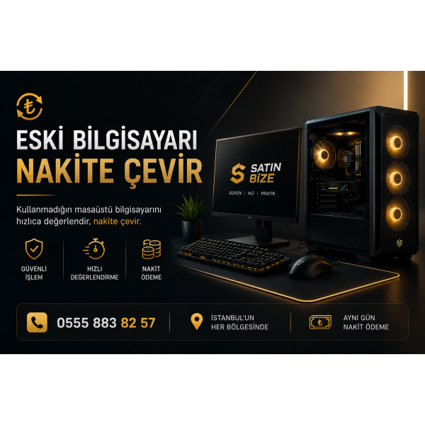 Eski Bilgisayarı Nakite Çevir | İstanbul Masaüstü PC Değerlendirme
