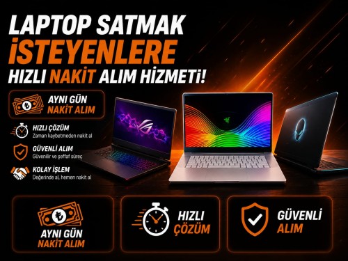 Laptop Satmak İsteyenlere Hızlı Nakit Alım Hizmeti