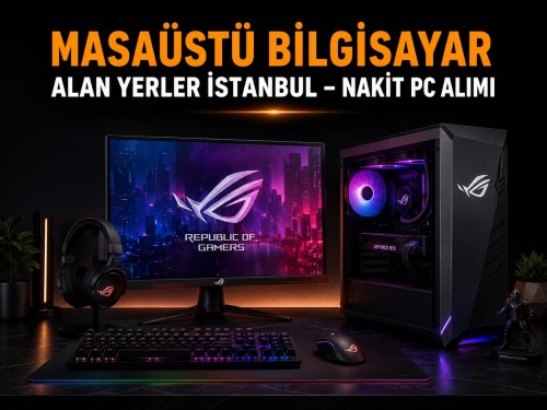 Avrupa Yakası Bilgisayar Alan Yerler | Aynı Gün Nakit Alım
