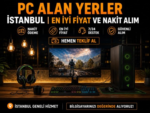 PC Alan Yerler İstanbul | En İyi Fiyat ve Nakit Alım