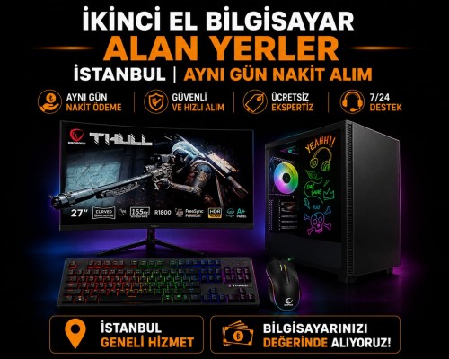 İkinci El Bilgisayar Alan Yerler İstanbul | Aynı Gün Nakit Alım