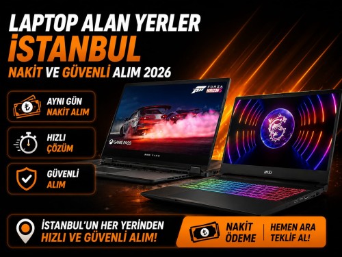 Laptop Alan Yerler İstanbul – Nakit ve Güvenli Alım 2026