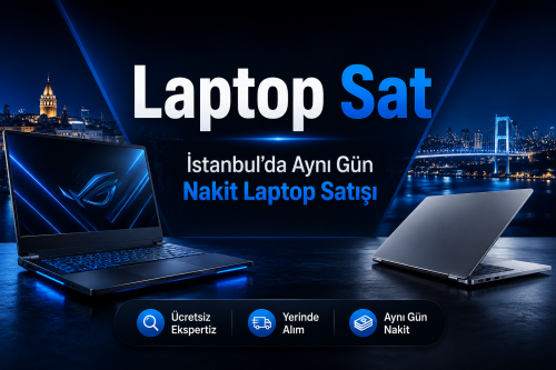 Sizde Laptop Satmak İstiyorum diyorsanız | Aynı Gün Hızlı Nakit Laptop Satabilirsiniz
