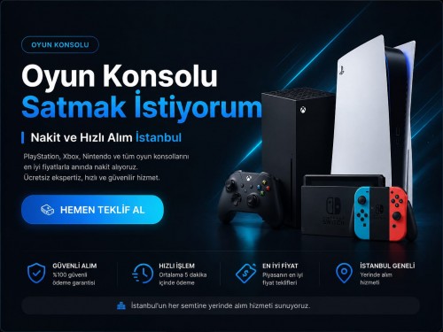 Oyun Konsolu Satmak İstiyorum – Nakit ve Hızlı Alım İstanbul 2026